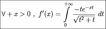\Large\boxed{\forall x>0~,~f'(x)=\int_0^{+\infty}\frac{-te^{-xt}}{\sqrt{t^2+t}}~dt}