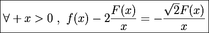 \Large\boxed{\forall x>0~,~f(x)-2\frac{F(x)}{x}=-\frac{\sqrt2F(x)}{x}}