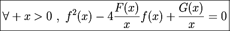 \Large\boxed{\forall x>0~,~f^2(x)-4\frac{F(x)}{x}f(x)+\frac{G(x)}{x}=0}