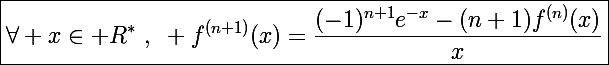 \Large\boxed{\forall x\in\mathbb R^*~,~ f^{(n+1)}(x)=\frac{(-1)^{n+1}e^{-x}-(n+1)f^{(n)}(x)}{x}}