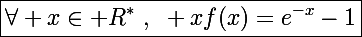 \Large\boxed{\forall x\in\mathbb R^*~,~ xf(x)=e^{-x}-1}