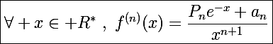 \Large\boxed{\forall x\in\mathbb R^*~,~f^{(n)}(x)=\frac{P_ne^{-x}+a_n}{x^{n+1}}}