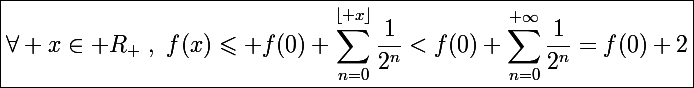 \Large\boxed{\forall x\in\mathbb R_+~,~f(x)\leqslant f(0)+\sum_{n=0}^{\lfloor x\rfloor}\frac{1}{2^n}<f(0)+\sum_{n=0}^{+\infty}\frac{1}{2^n}=f(0)+2}