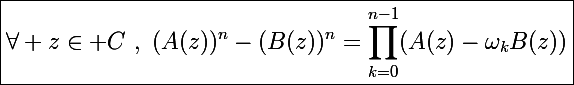 \Large\boxed{\forall z\in\mathbb C~,~(A(z))^n-(B(z))^n=\prod_{k=0}^{n-1}(A(z)-\omega_kB(z))}