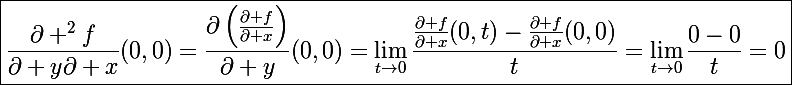 \Large\boxed{\frac{\partial ^{2}f}{\partial y\partial x}(0,0)=\frac{\partial\left(\frac{\partial f}{\partial x}\right)}{\partial y}(0,0)=\lim_{t\to0}\frac{\frac{\partial f}{\partial x}(0,t)-\frac{\partial f}{\partial x}(0,0)}{t}=\lim_{t\to0}\frac{0-0}{t}=0}