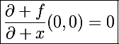 \Large\boxed{\frac{\partial f}{\partial x}(0,0)=0}