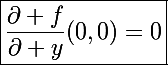 \Large\boxed{\frac{\partial f}{\partial y}(0,0)=0}