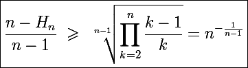 \Large\boxed{\frac{n-H_n}{n-1}~\geqslant~\sqrt[n-1]{\prod_{k=2}^n\frac{k-1}{k}}=n^{-\frac{1}{n-1}}}