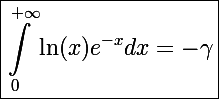 \Large\boxed{\int_{0}^{+\infty}\ln(x)e^{-x}dx=-\gamma}