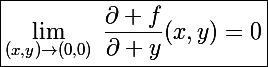 \Large\boxed{\lim_{(x,y)\to(0,0)}~\frac{\partial f}{\partial y}(x,y)=0}