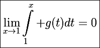 \Large\boxed{\lim_{x\to1}\int_1^x g(t)dt=0}