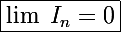 \Large\boxed{\lim~I_n=0}