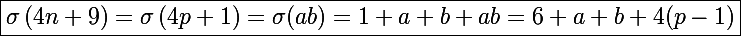\Large\boxed{\sigma\left(4n+9\right)=\sigma\left(4p+1\right)=\sigma(ab)=1+a+b+ab=6+a+b+4(p-1)}