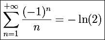 \Large\boxed{\sum_{n=1}^{+\infty}\frac{(-1)^n}{n}=-\ln(2)}