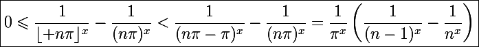 \Large\boxed{0\leqslant\frac{1}{\lfloor n\pi\rfloor^x}-\frac{1}{(n\pi)^x}<\frac{1}{(n\pi-\pi)^x}-\frac{1}{(n\pi)^x}=\frac{1}{\pi^x}\left(\frac{1}{(n-1)^x}-\frac{1}{n^x}\right)}