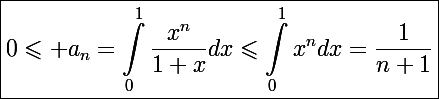 \Large\boxed{0\leqslant a_n=\int_0^1\frac{x^n}{1+x}dx\leqslant\int_0^1x^ndx=\frac{1}{n+1}}