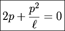 \Large\boxed{2p+\frac{p^2}{\ell}=0}