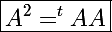\Large\boxed{A^2=^tAA}