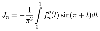 \Large\boxed{J_n=-\frac{1}{\pi^2}\int_0^1f''_n(t)\sin(\pi t)dt}