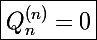 \Large\boxed{Q_n^{(n)}=0}
