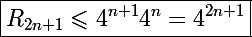 \Large\boxed{R_{2n+1}\leqslant4^{n+1}4^n=4^{2n+1}}