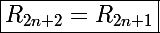 \Large\boxed{R_{2n+2}=R_{2n+1}}