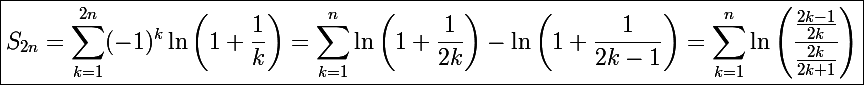 \Large\boxed{S_{2n}=\sum_{k=1}^{2n}(-1)^k\ln\left(1+\frac{1}{k}\right)=\sum_{k=1}^n\ln\left(1+\frac{1}{2k}\right)-\ln\left(1+\frac{1}{2k-1}\right)=\sum_{k=1}^n\ln\left(\frac{\frac{2k-1}{2k}}{\frac{2k}{2k+1}}\right)}