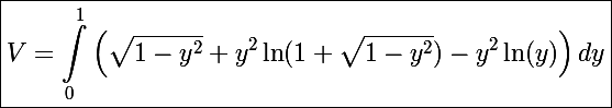 \Large\boxed{V=\int_0^1\left(\sqrt{1-y^2}+y^2\ln(1+\sqrt{1-y^2})-y^2\ln(y)\right)dy}