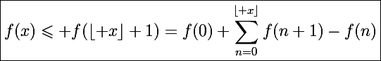 \Large\boxed{f(x)\leqslant f(\lfloor x\rfloor+1)=f(0)+\sum_{n=0}^{\lfloor x\rfloor}f(n+1)-f(n)}