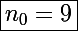 \Large\boxed{n_0=9}