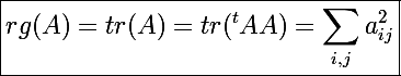 \Large\boxed{rg(A)=tr(A)=tr(^tAA)=\sum_{i,j}a_{ij}^2}