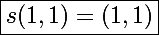 \Large\boxed{s(1,1)=(1,1)}