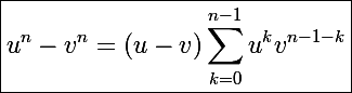 \Large\boxed{u^n-v^n=(u-v)\sum_{k=0}^{n-1}u^kv^{n-1-k}}