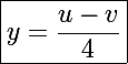 \Large\boxed{y=\frac{u-v}{4}}