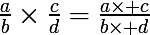 \Large\frac{a}{b}\times\frac{c}{d}=\LARGE\frac{a\times c}{b\times d}