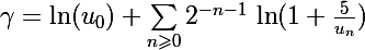 \Large\gamma=\ln(u_0)+\sum_{n\geqslant0}2^{-n-1}\,\ln(1+\frac5{u_n})