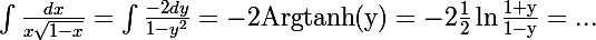\Large\int\frac{dx}{x\sqrt{1-x}}=\int\frac{-2dy}{1-y^2}=-2\rm{Argtanh}(y)=-2\frac{1}{2}\ln\frac{1+y}{1-y}=...