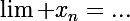 \Large\lim x_n=...