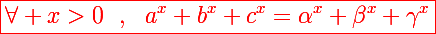 \Large\red{\boxed{\forall x>0~~,~~a^x+b^x+c^x=\alpha^x+\beta^x+\gamma^x}}