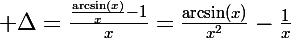 \Large \Delta=\frac{\frac{\arcsin(x)}x-1}x=\frac{\arcsin(x)}{x^2}-\frac1x