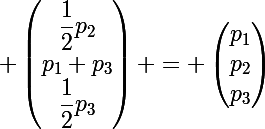 \Large \begin{pmatrix}\dfrac{1}{2}p_2\\p_1+p_3\\\dfrac{1}{2}p_3\end{pmatrix} = \begin{pmatrix}p_1\\p_2\\p_3\end{pmatrix}