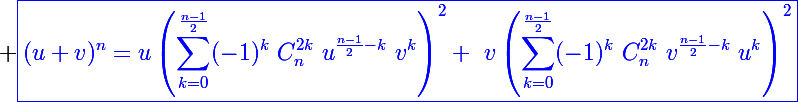 \Large \blue\boxed{(u+v)^n=u\left(\sum_{k=0}^{\frac{n-1}{2}}(-1)^k~C_n^{2k}~u^{\frac{n-1}{2}-k}~v^k\right)^2+~v\left(\sum_{k=0}^{\frac{n-1}{2}}(-1)^k~C_n^{2k}~v^{\frac{n-1}{2}-k}~u^k\right)^2}