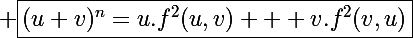 \Large \boxed{(u+v)^n=u.f^2(u,v) + v.f^2(v,u)}