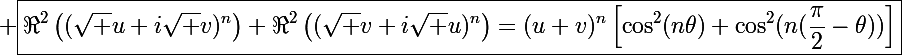 \Large \boxed{\Re^2\left((\sqrt u+i\sqrt v)^n\right)+\Re^2\left((\sqrt v+i\sqrt u)^n\right)=(u+v)^n\left[\cos^2(n\theta)+\cos^2(n(\frac{\pi}{2}-\theta))\right]}