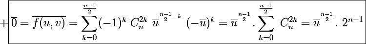 \Large \boxed{\bar{0}=\bar{f(u,v)}=\sum_{k=0}^{\frac{n-1}{2}}(-1)^k~C_n^{2k}~\bar{u}^{^{\frac{n-1}{2}-k}}~(-\bar{u})^k=\bar{u}^{^{\frac{n-1}{2}}}.\sum_{k=0}^{\frac{n-1}{2}}~C_n^{2k}=\bar{u}^{^{\frac{n-1}{2}}}.~2^{n-1}}