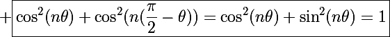 \Large \boxed{\cos^2(n\theta)+\cos^2(n(\frac{\pi}{2}-\theta))=\cos^2(n\theta)+\sin^2(n\theta)=1}