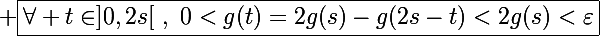 \Large \boxed{\forall t\in]0,2s[~,~0<g(t)=2g(s)-g(2s-t)<2g(s)<\varepsilon}