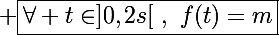 \Large \boxed{\forall t\in]0,2s[~,~f(t)=m}