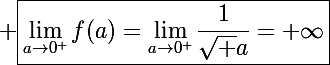 \Large \boxed{\lim_{a\to0^+}f(a)=\lim_{a\to0^+}\frac{1}{\sqrt a}=+\infty}