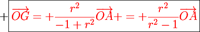 \Large \boxed{\red\vec{OG}= \dfrac{r^2}{-1+r^2}\vec{OA} = \dfrac{r^2}{r^2-1}\vec{OA}}